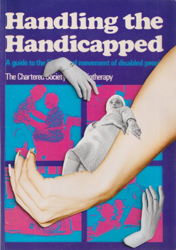Collage on a purple, blue, and hot pink book cover with white text reading Handling the Handicapped and pictures of hands and a large arm cradling a black and white photo of a person lying down.